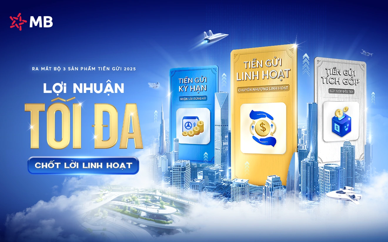 MB ra mắt bộ sản phẩm tiền gửi 2025 giúp tối đa lợi nhuận, chốt lời linh hoạt